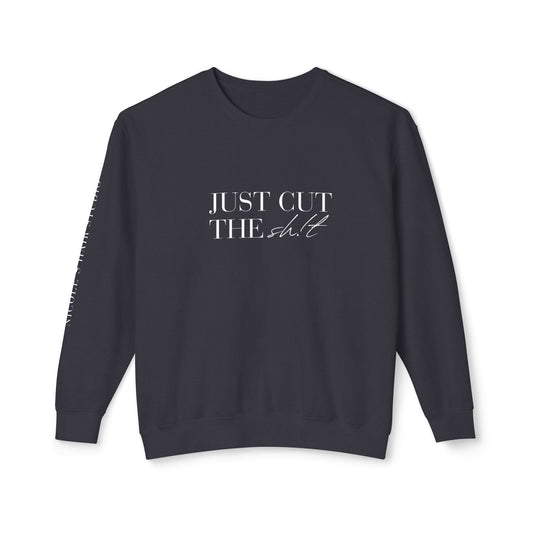 Just Cut the Sh!t Crewneck *SPECIAL*