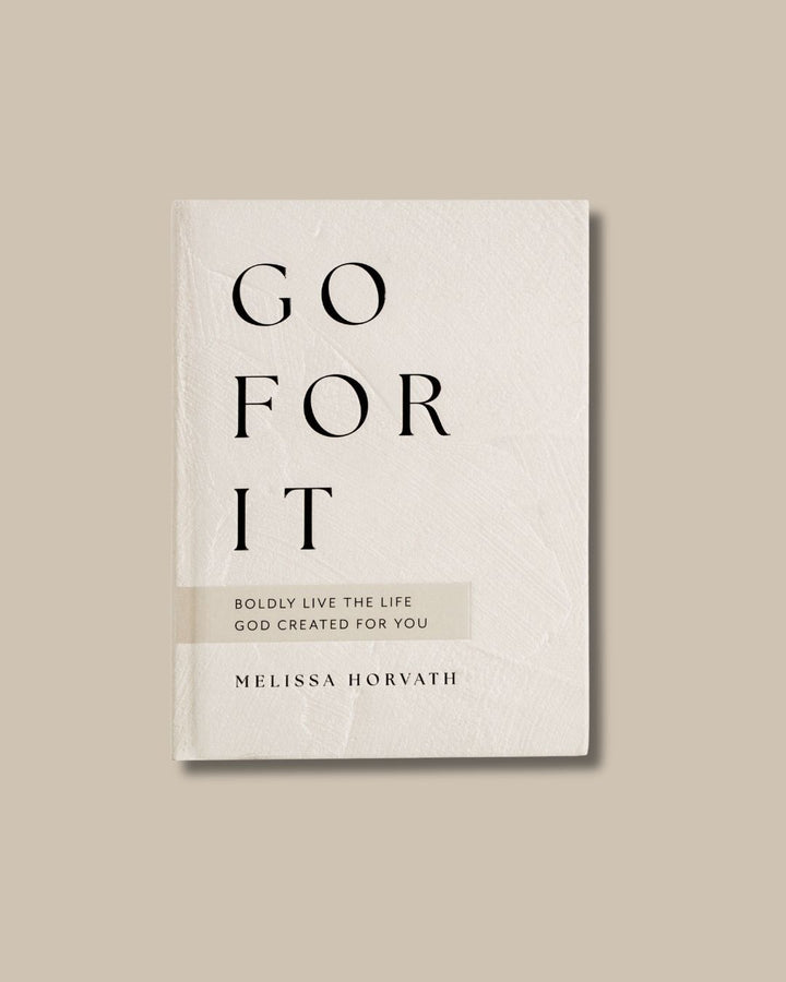 Go For It: 90 Devotions to Boldly Live the Life God Created